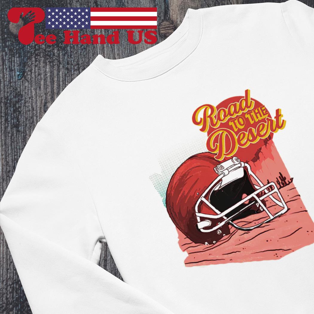 Road to the Desert Super Bowl 2023 shirt, hoodie, sweater, long sleeve and  tank top