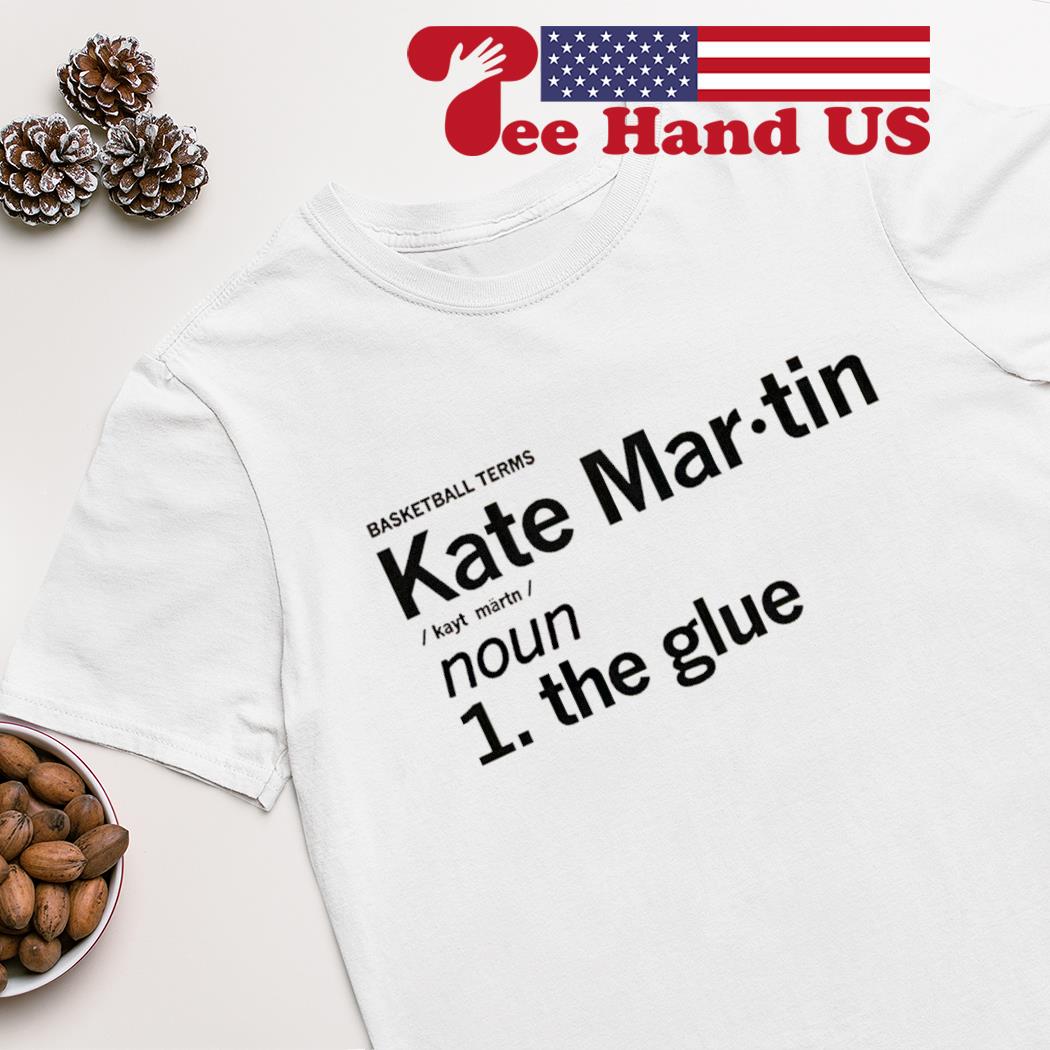 Kate Martin definition the glue shirt