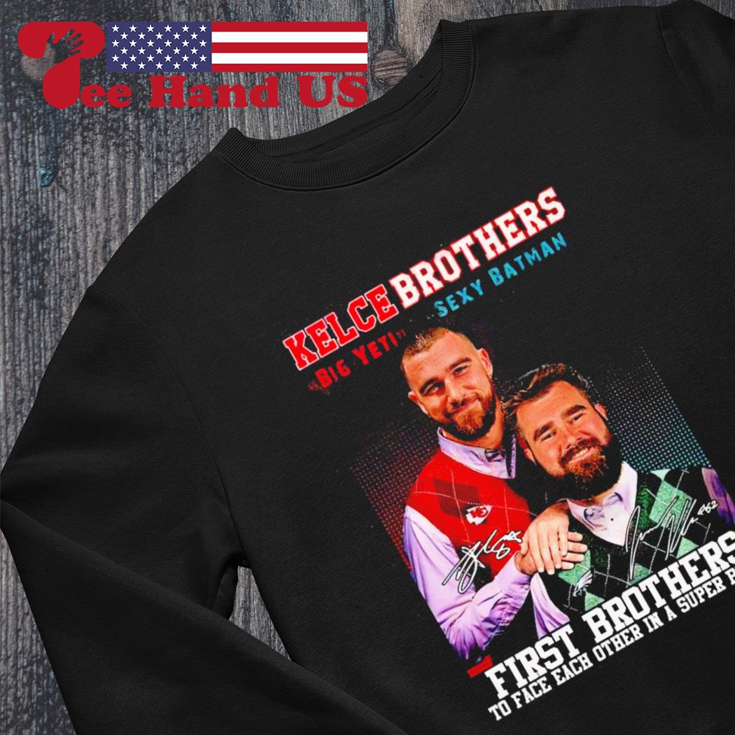 Funny kelce brothers big yeti secy batman frst brothers to face each other  in a super bowl signatures 2023 shirt, hoodie, sweater, long sleeve and  tank top