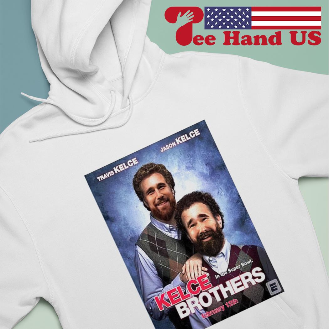 Kelce Brothers Travis and Jason Kelce In The Super Bowl shirt, hoodie,  sweater, long sleeve and tank top