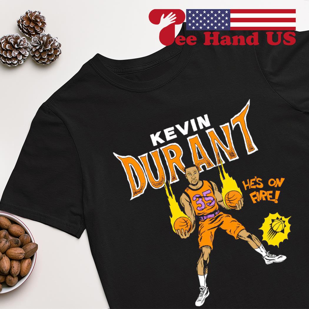 Kevin Durant Phoenix Suns he's on fire shirt