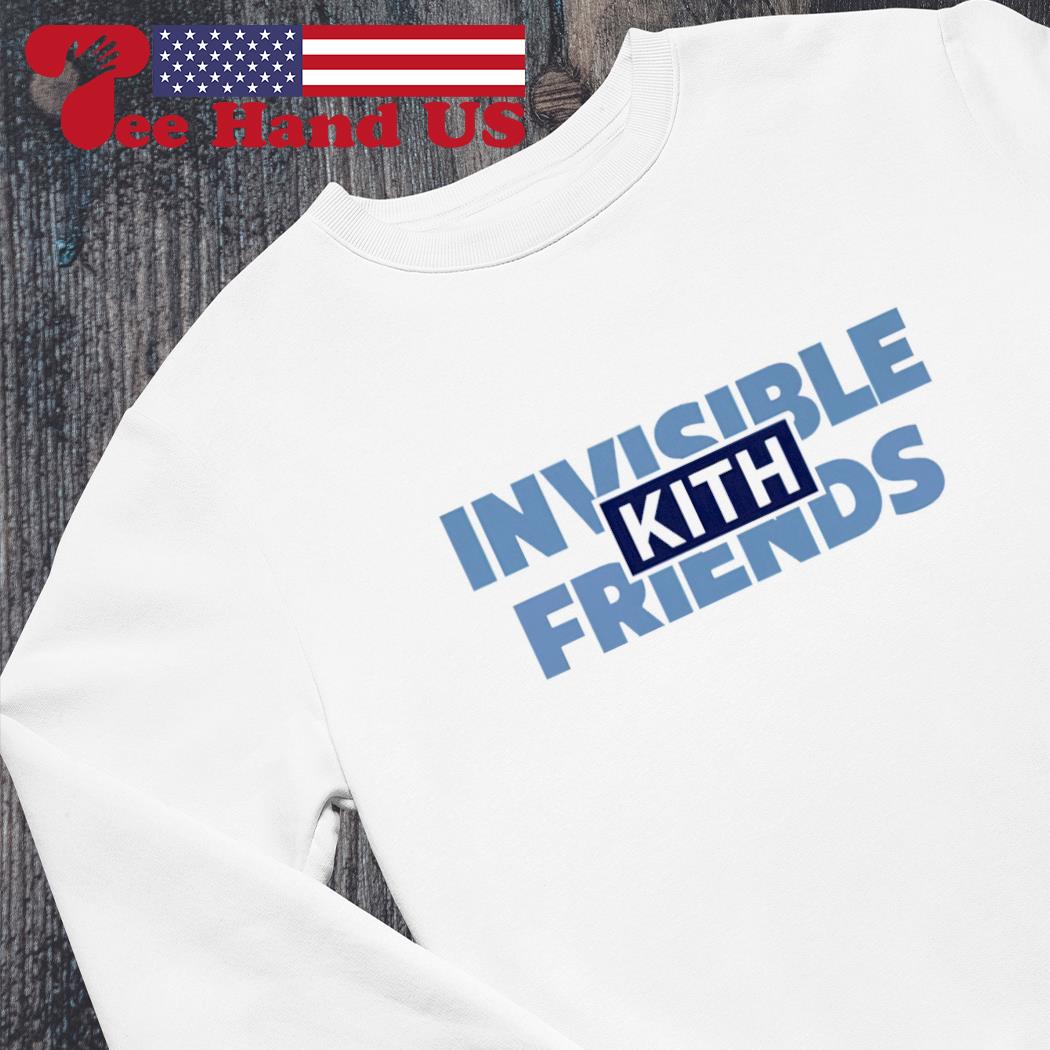 Kith for invisible friends shirt, hoodie, sweater, long sleeve and