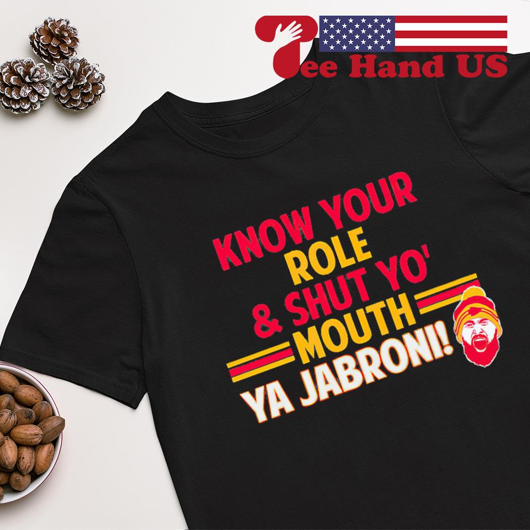 Know your role and shut your mouth Ya Jabroni shirt