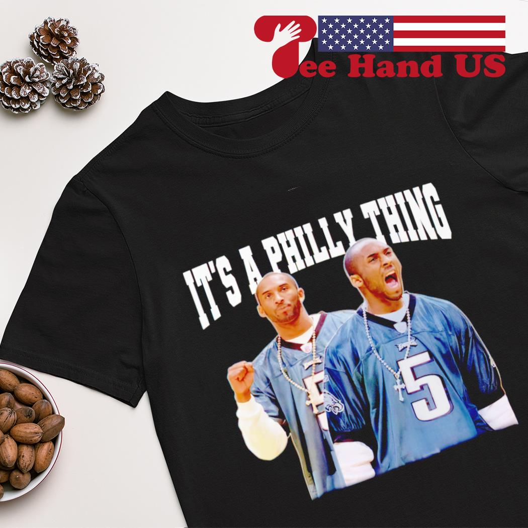 Kobe Bryant it's a philly thing shirt