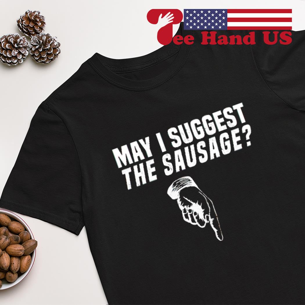 May i suggest the sausage shirt