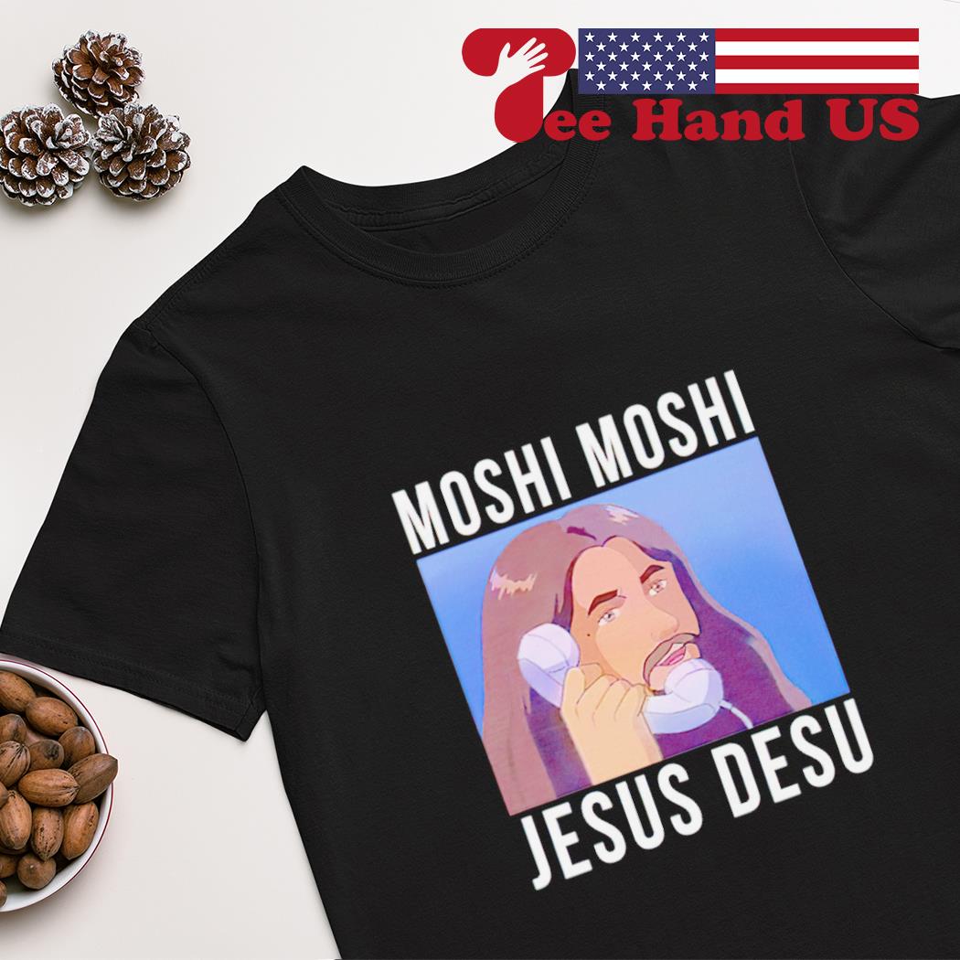 Moshi Moshi Jesus Desu shirt