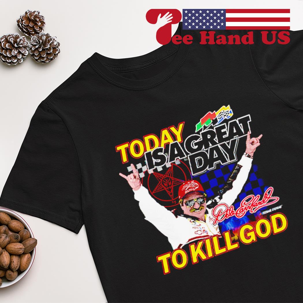 Nascar Dale Earnhardt today is a great shirt
