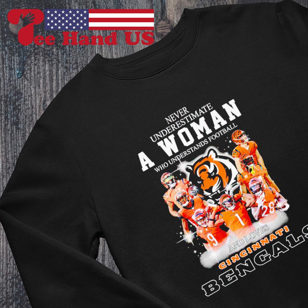 Never underestimate a women who understands football and loves Cincinnati Bengals  shirt, hoodie, sweater, long sleeve and tank top