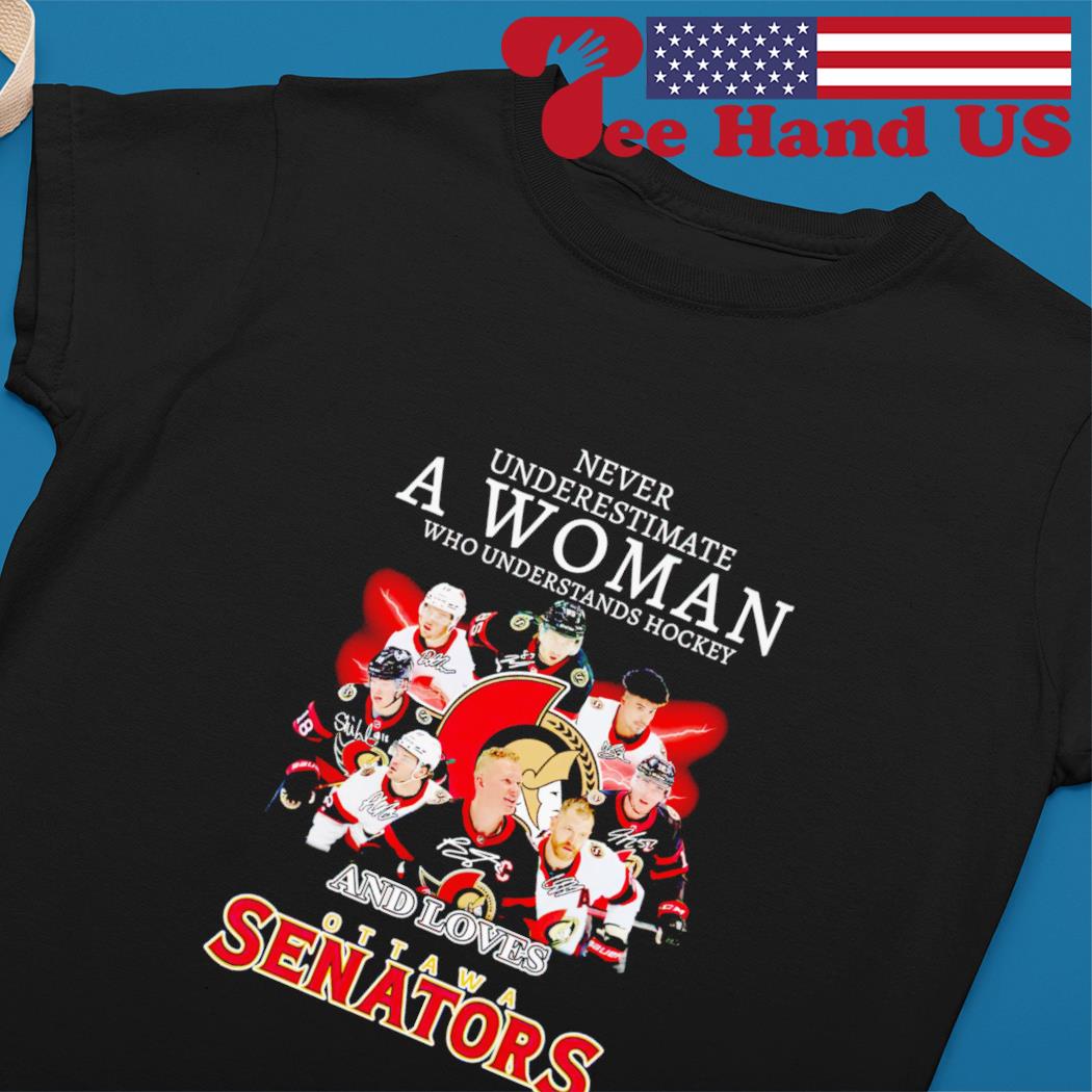 Never Underestimate A Woman Who Understands Hockey And Loves Ottawa  Senators T-Shirt, hoodie, sweater and long sleeve