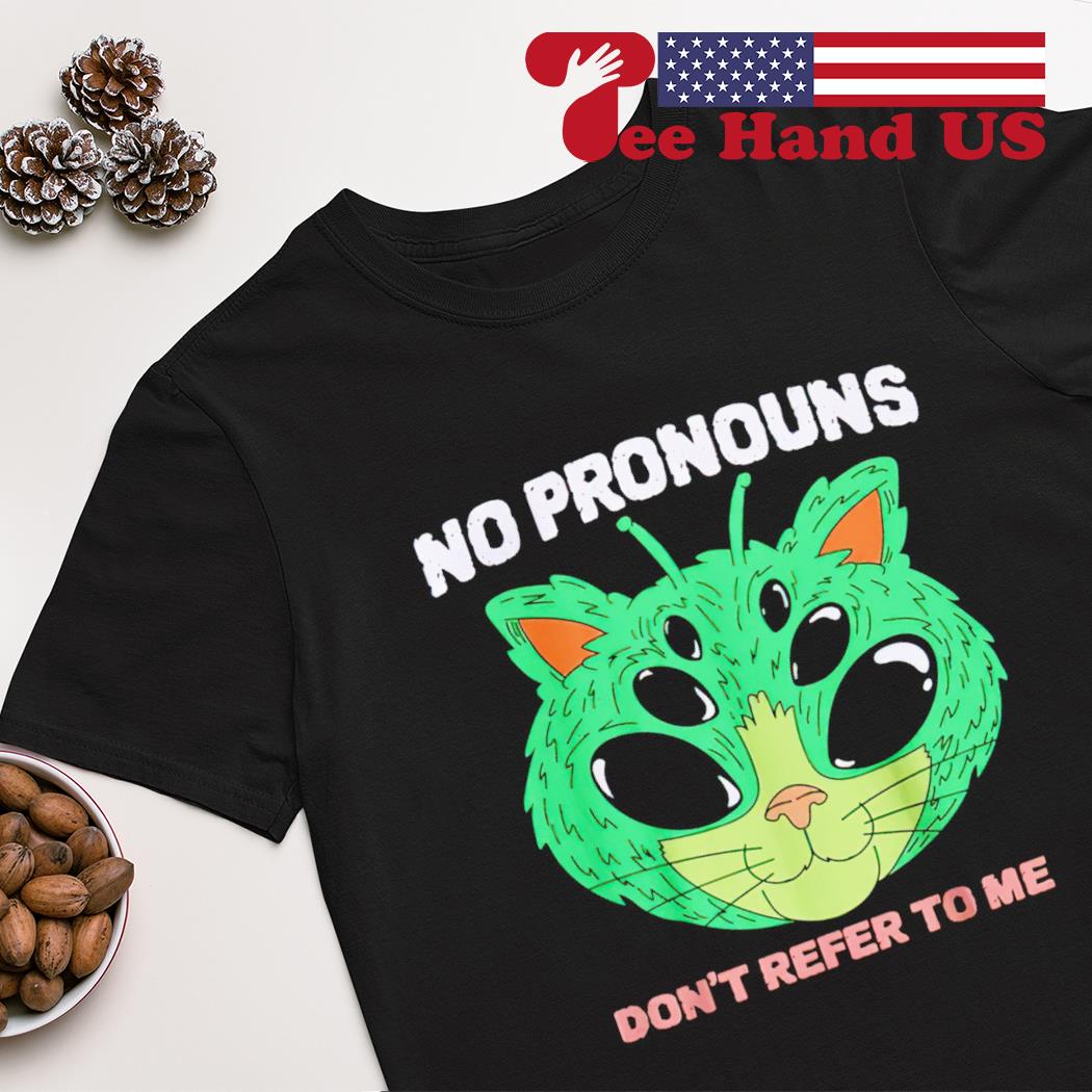 No pronouns don't refer to me shirt