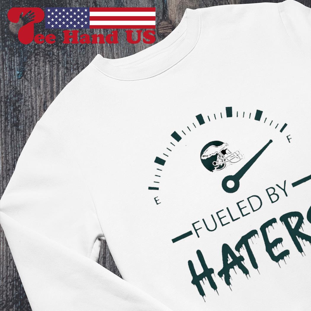 Official philadelphia eagles fueled by haters shirt, hoodie, sweater, long  sleeve and tank top