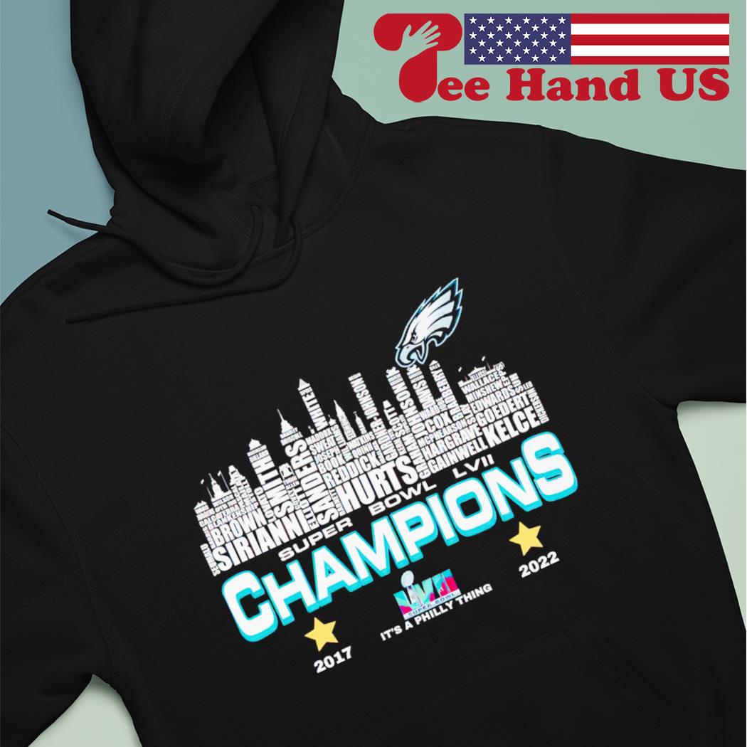 Philadelphia Eagles super bowl LVII champions 2017 2022 shirt, hoodie,  sweater, long sleeve and tank top