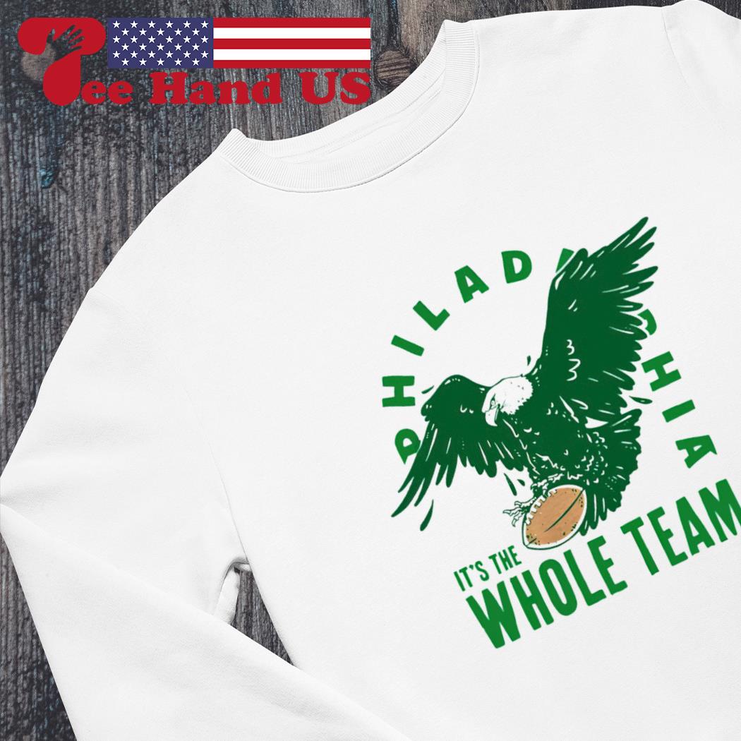 Philadelphia Eagles it's whole team shirt, hoodie, sweater and v-neck t- shirt