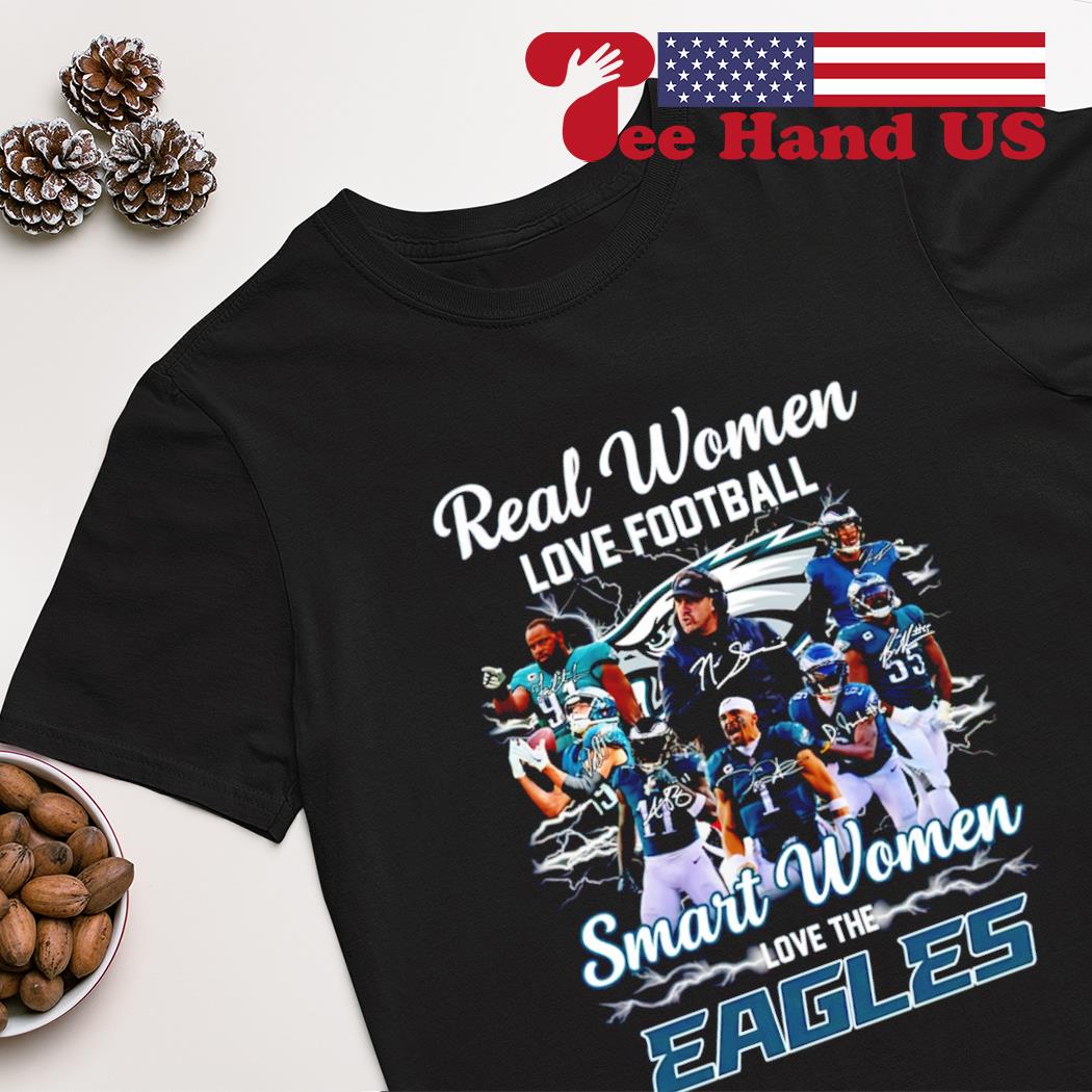 Real women love football smart women love Philadelphia Eagles signatures shirt