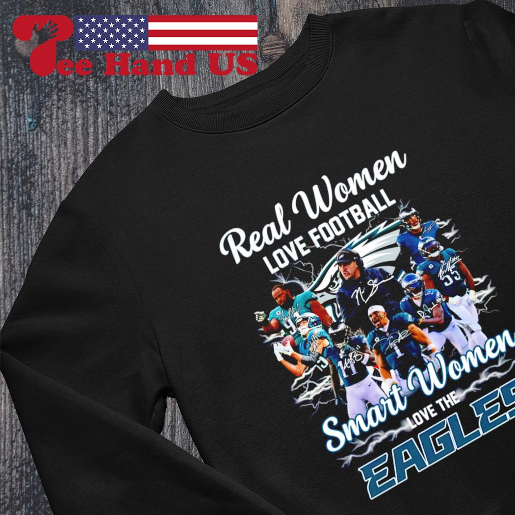 Philadelphia Eagles Real Women Love Football Smart Women Love The Eagles  Signatures shirt, hoodie, sweater, long sleeve and tank top