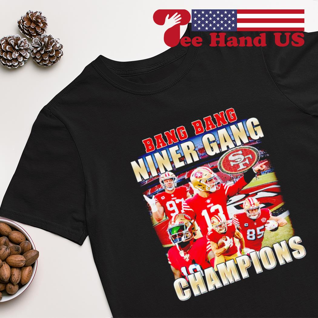 San Francisco 49ers bang bang niner gang champions shirt