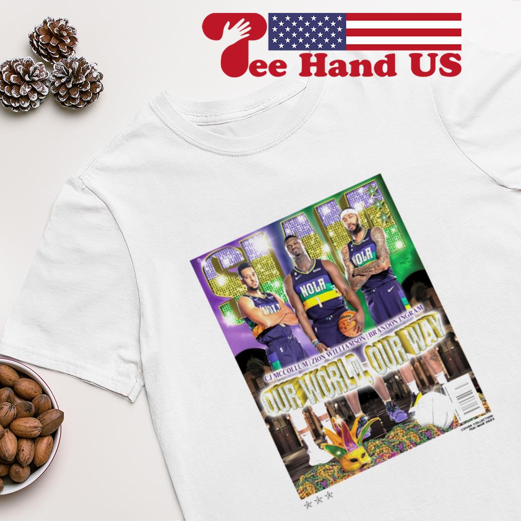 Slam CJ Mccollum Zion Williamson Brandon ingram our world our way shirt
