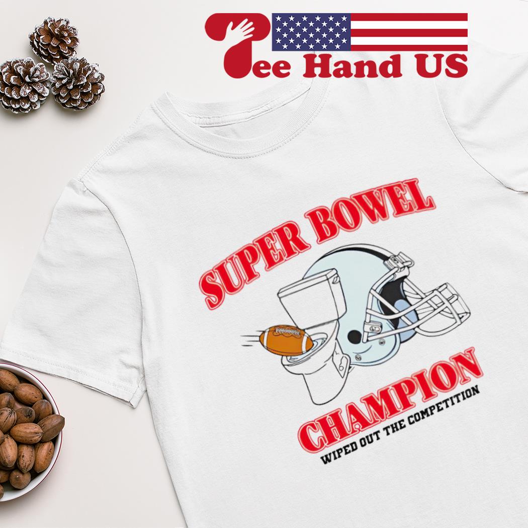 Super Bowl Champions Wiped Out The Competition shirt