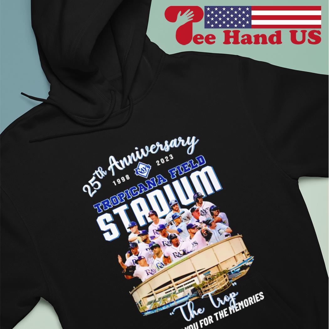 Tampa Bay Rays 25th Anniversary 1998-2023 Tropicana Field Stadium The Trop  shirt, hoodie, sweater, long sleeve and tank top