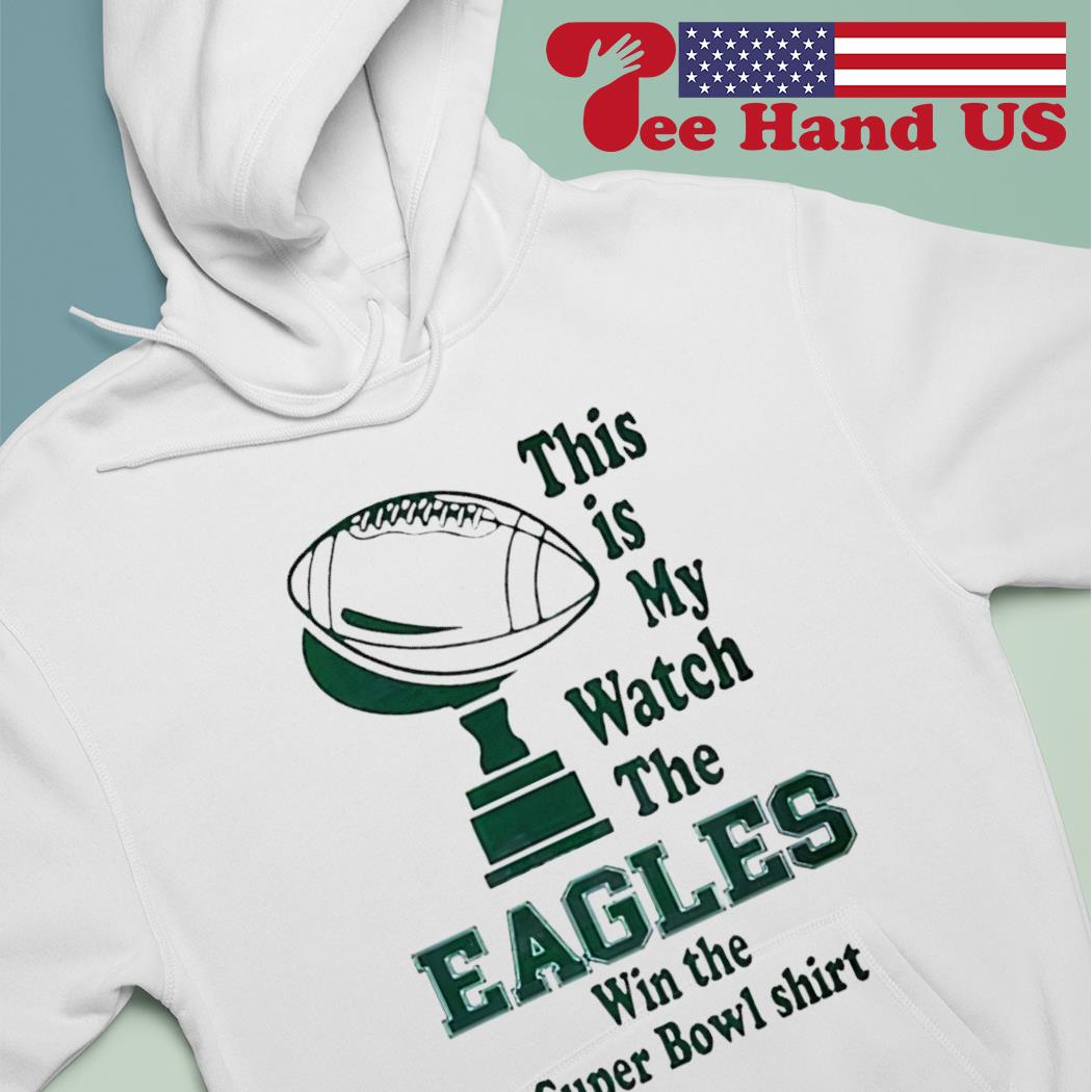 This Is My Eagles Win The Super Bowl Shirt