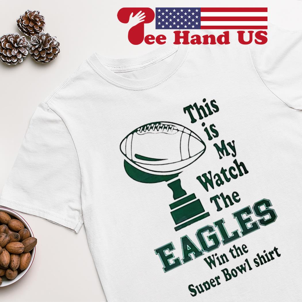 This is my Eagles win The Super Bowl LVII shirt