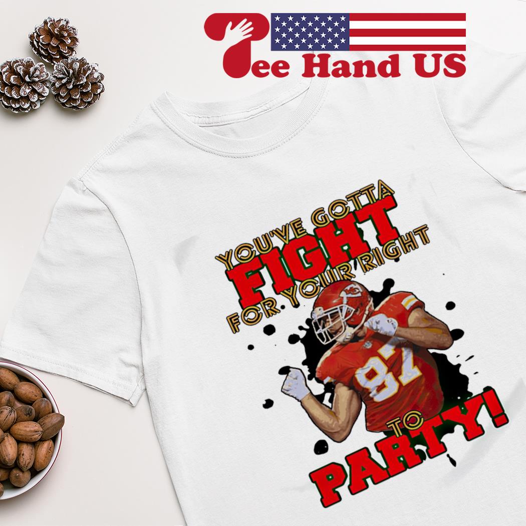 Travis Kelce #87 you gotta fight for your right to party Kansas City Chiefs shirt