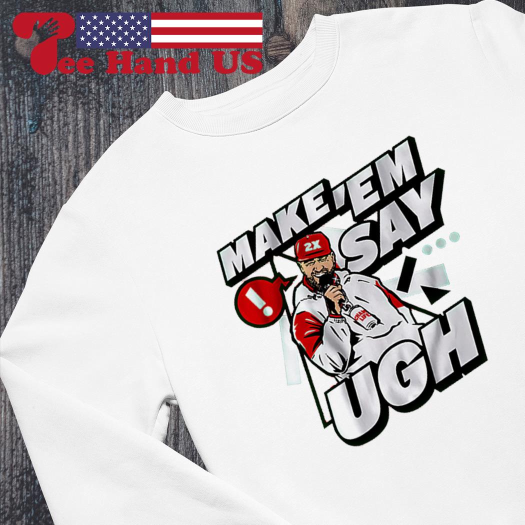 Travis Kelce make 'em say ugh NFLPA shirt, hoodie, sweater, long