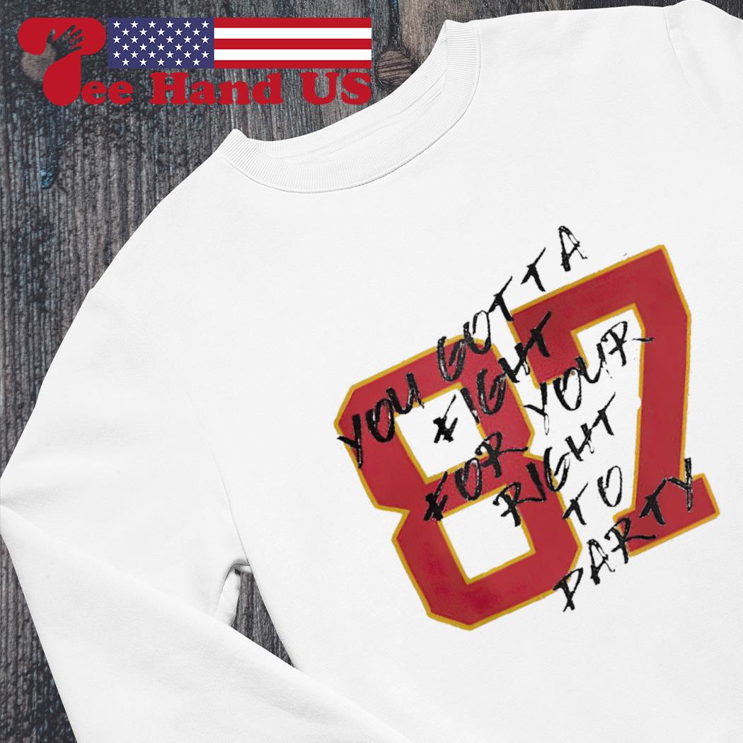 Travis Kelce Fight for your right to party shirt, hoodie, sweater, long  sleeve and tank top