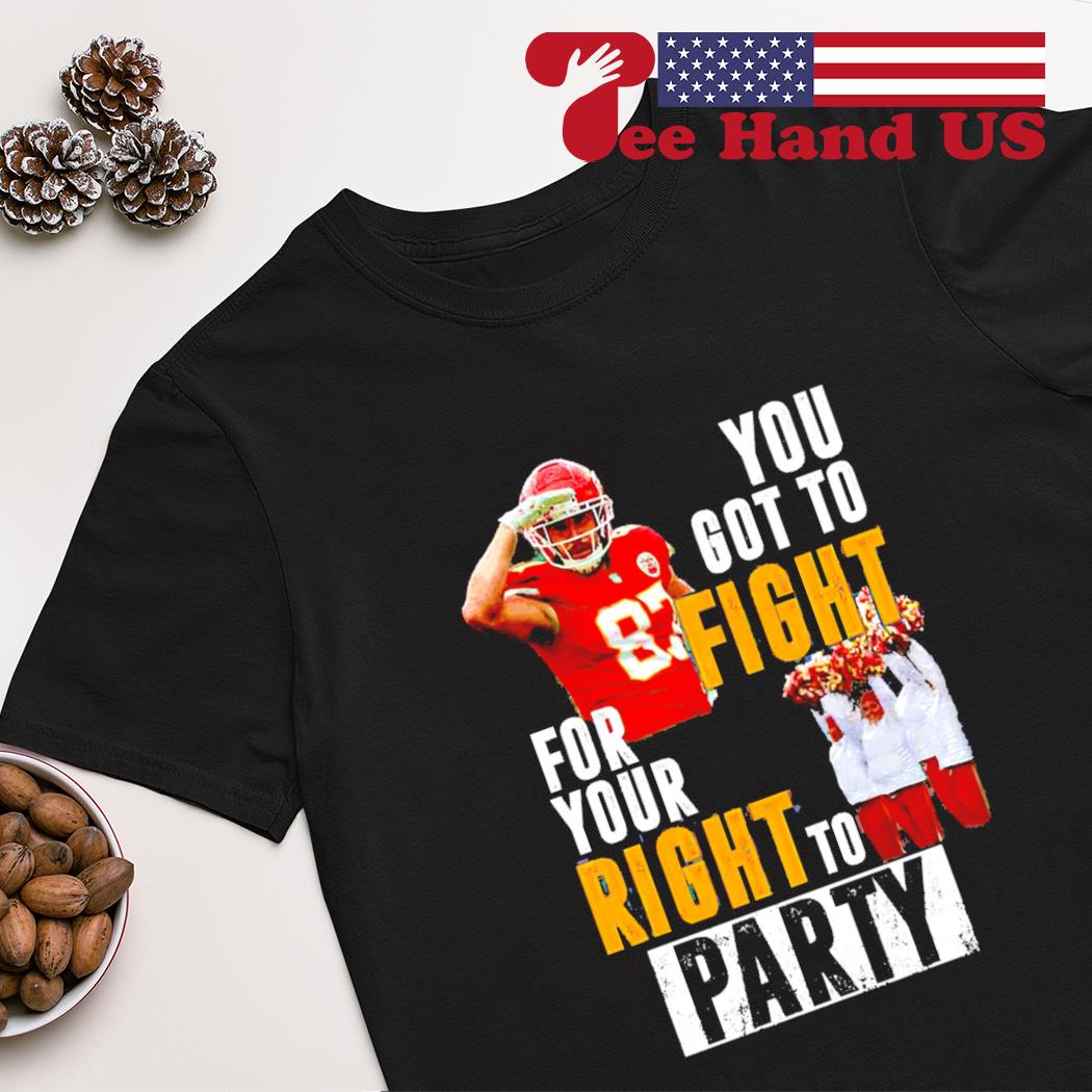 Travis Kelce Fight for your right to party shirt, hoodie, sweater, long  sleeve and tank top