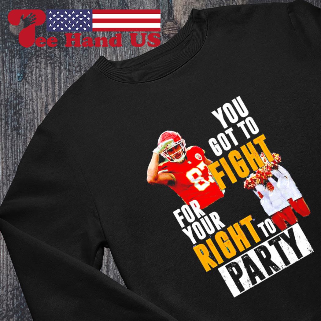 You Gotta Fight For Your Right To Party Shirt, Kansas City Travis Kelce  Sweater Crewneck