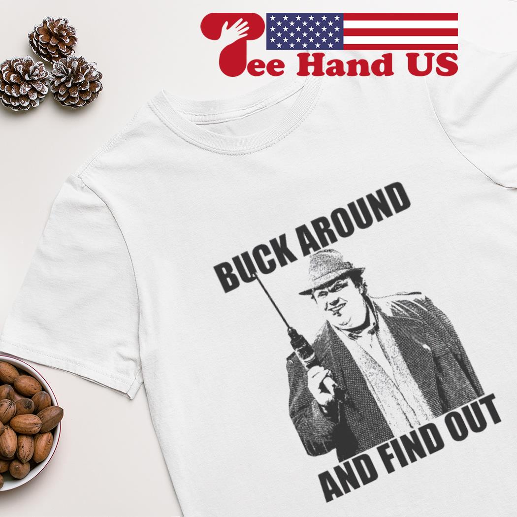 Uncle Buck around and find out shirt