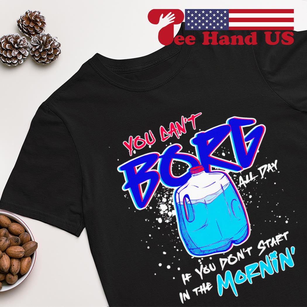 You can't borg all day if you don't start in the mornin 2023 shirt