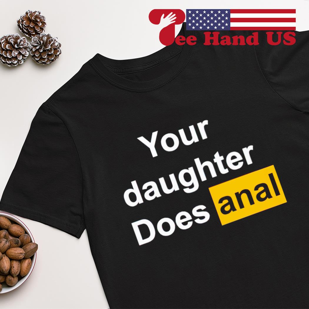 Your daughter does ana shirt