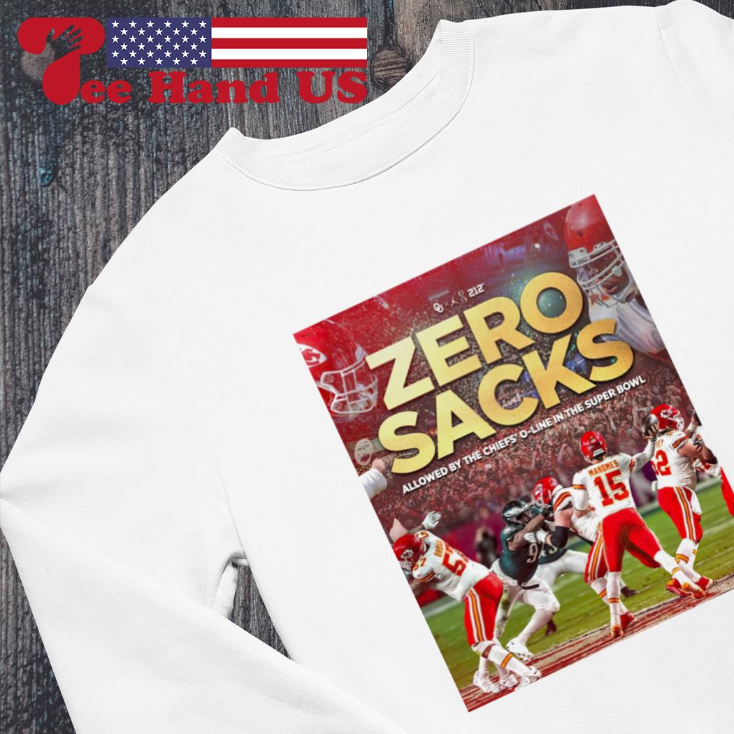 Zero sacks allowed by the KC Chiefs' O-Line in the Super Bowl shirt, hoodie,  sweater, long sleeve and tank top