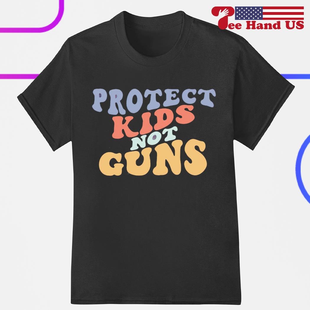 Anti gun protect kids not guns shirt