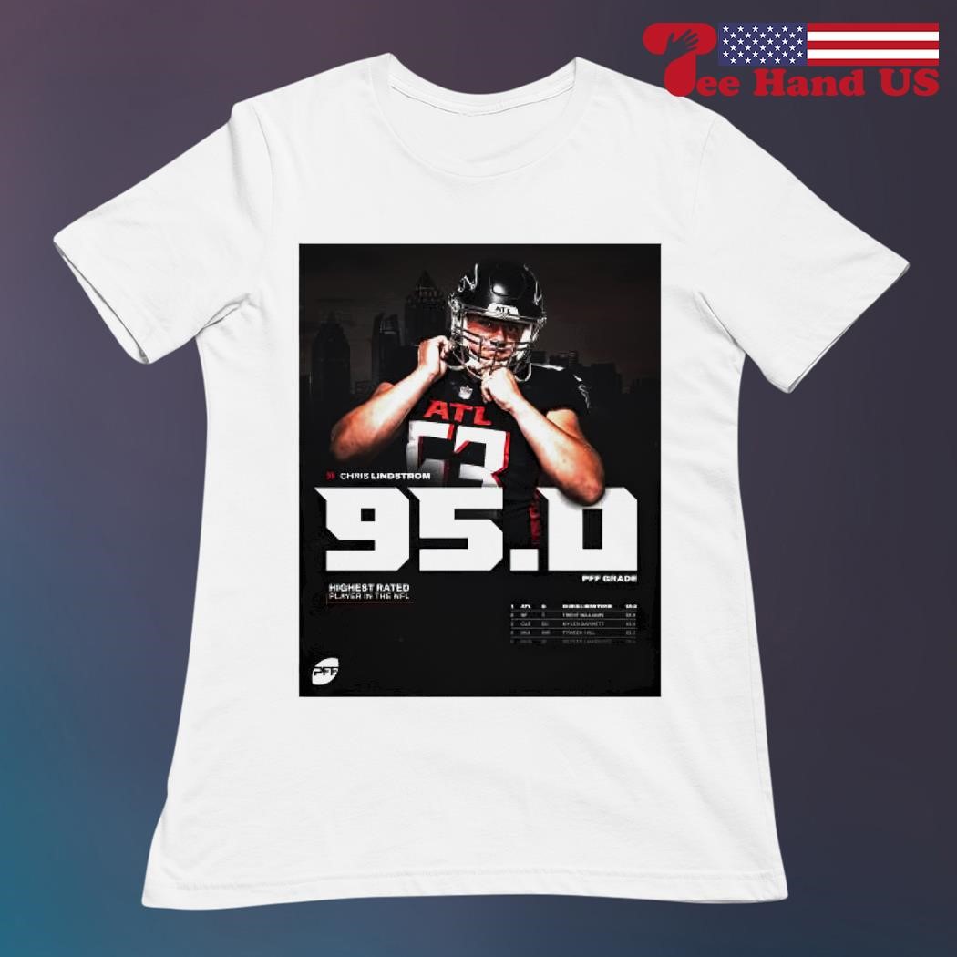 Atlanta Falcons Chris Lindstrom 95. Pff Grade Highest Rated Player In The  Nfl 2023 shirt, hoodie, sweater, long sleeve and tank top