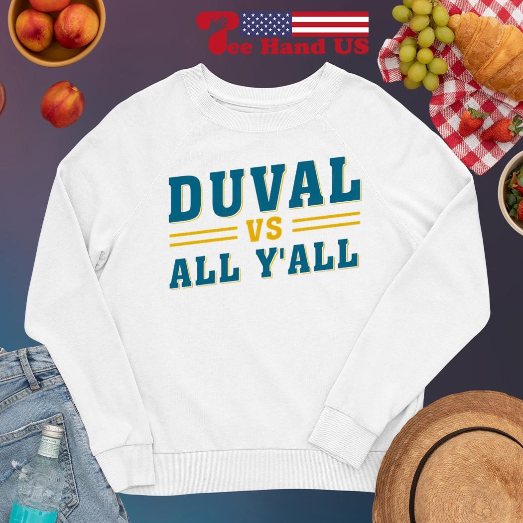 Jacksonville Jaguars Duval vs all y'all 2023 shirt, hoodie