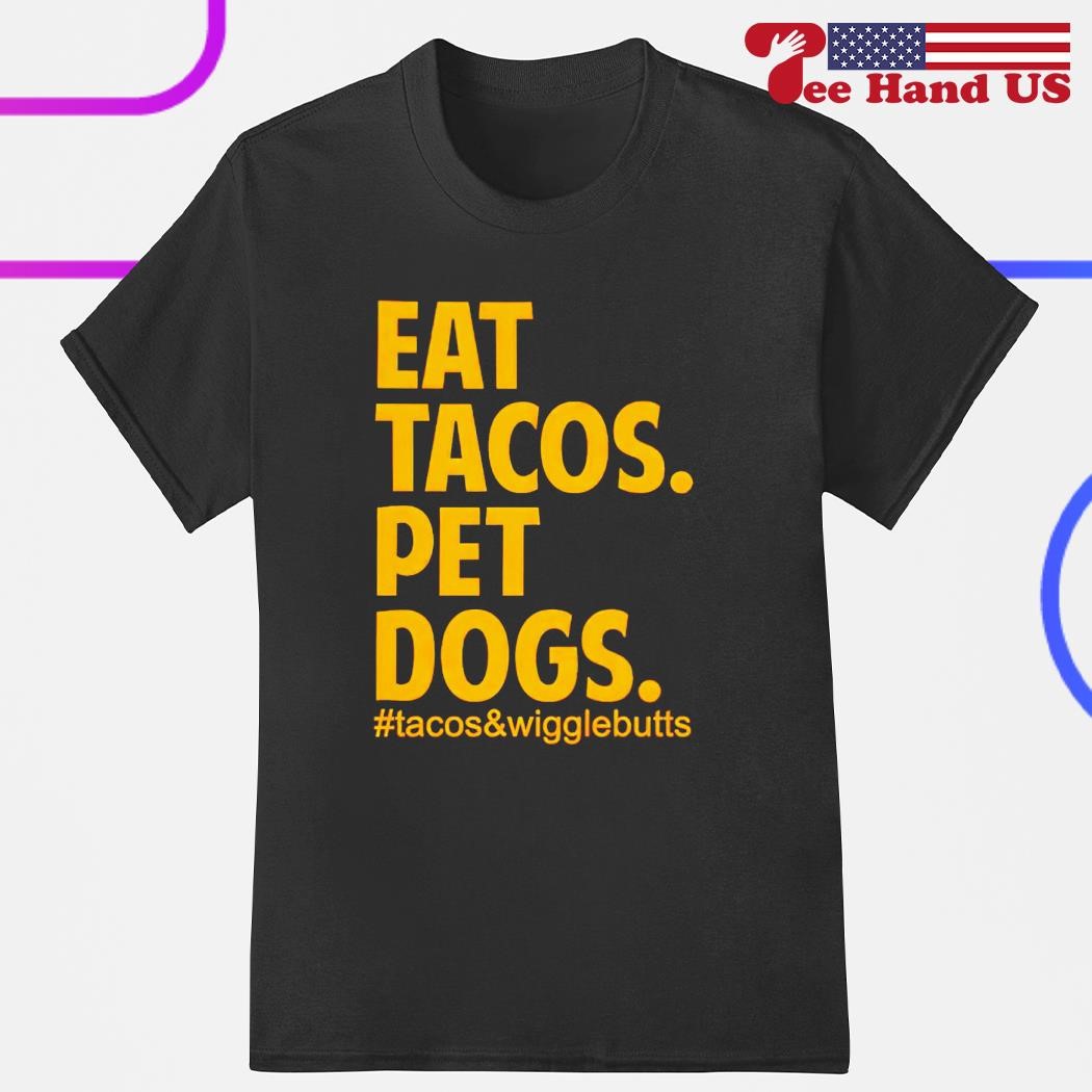 Eat tacos pet dogs shirt