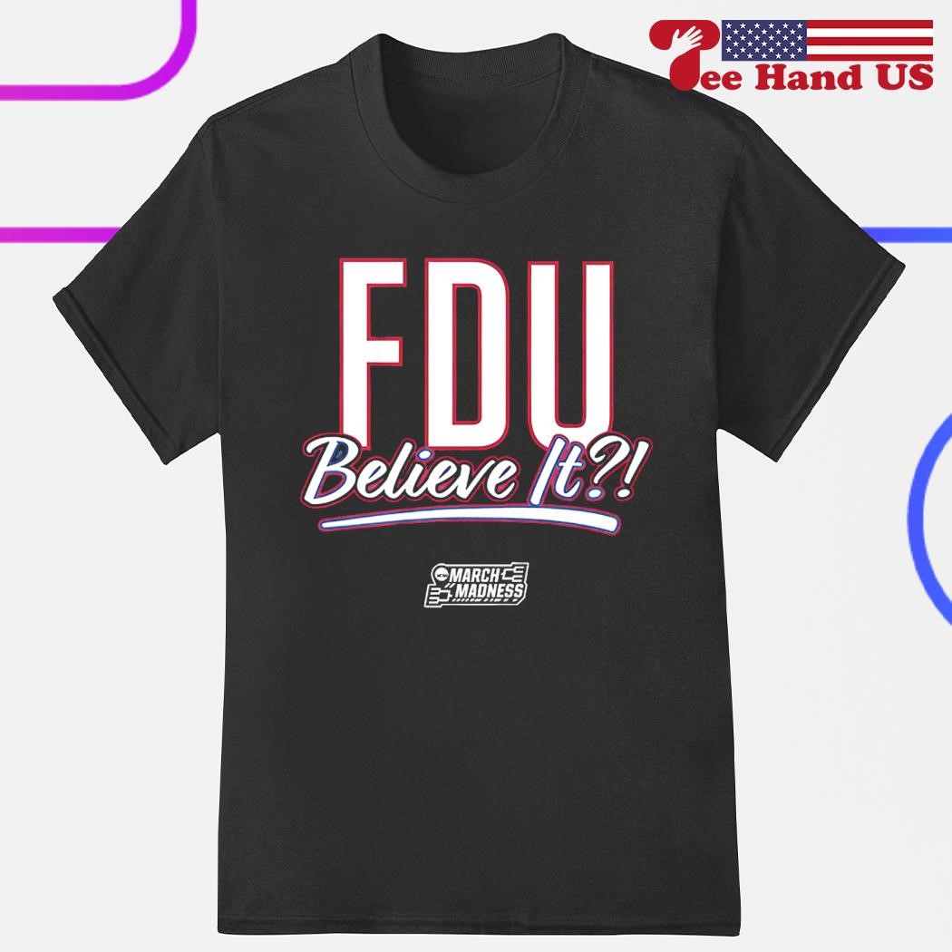 Fairleigh Dickinson FDU Believe It shirt