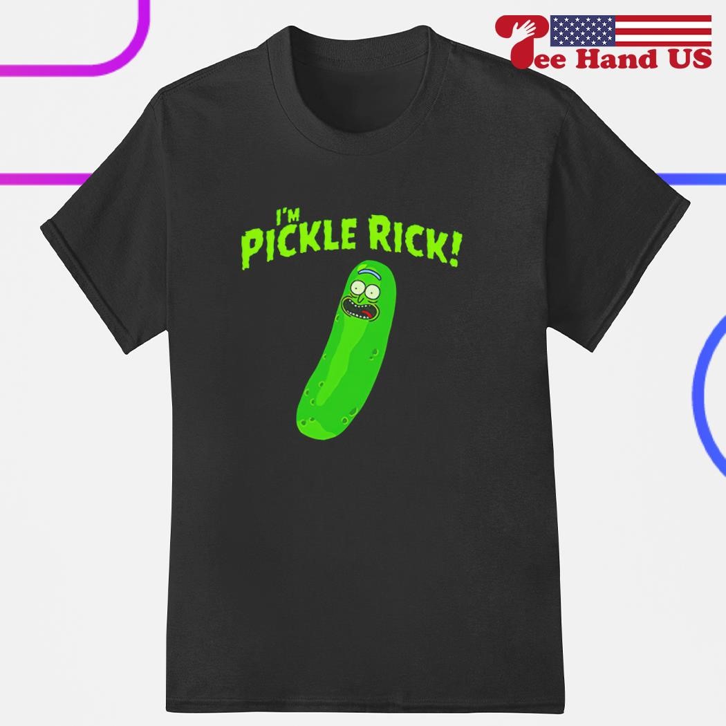 I’m pickle rick shirt