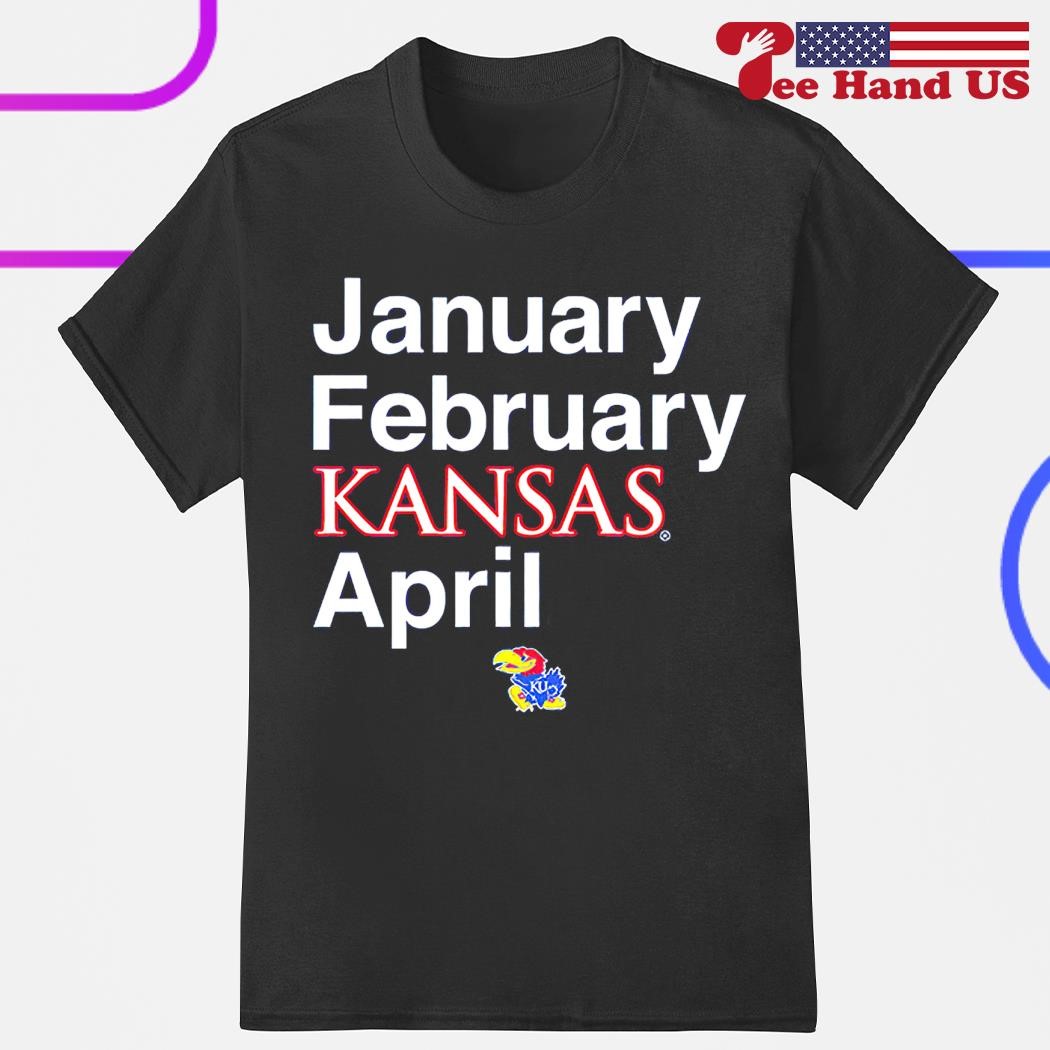 Kansas Jayhawks january february Kansas april shirt