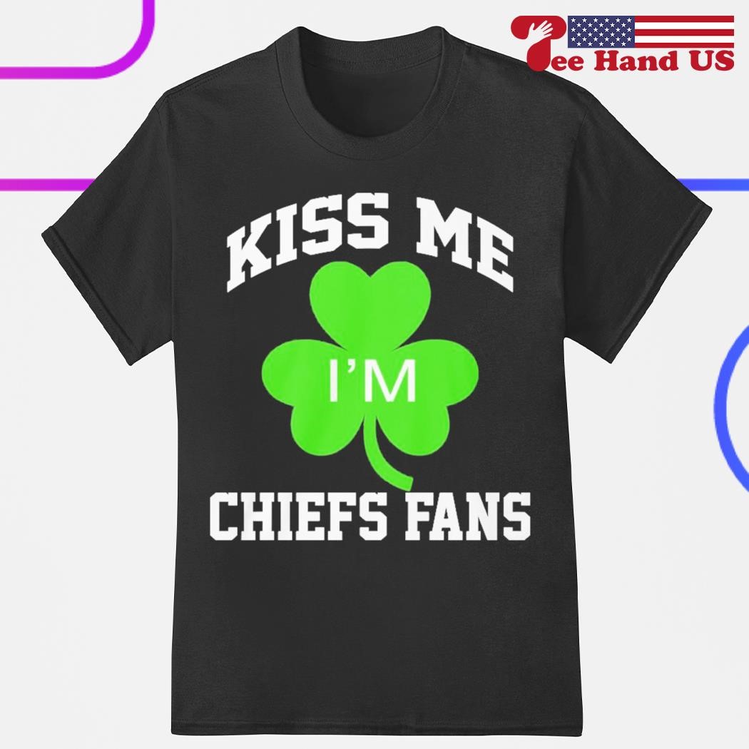 Kiss me I'm Chiefs fans St Patrick's day shirt