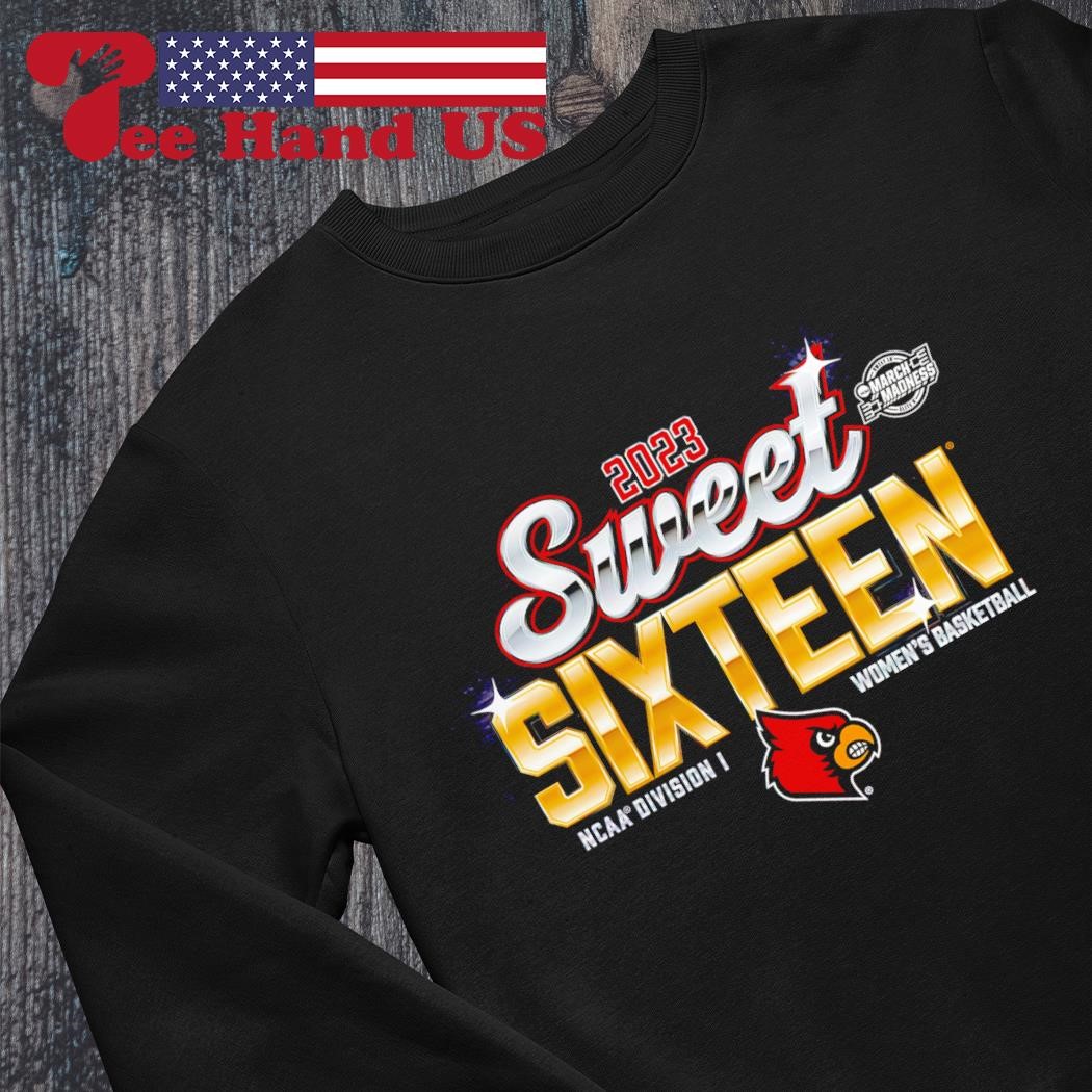 Official 2023 NCAA Women's Basketball Tournament March Madness Sweet 16 Louisville  Cardinals T-Shirt, hoodie, sweater, long sleeve and tank top