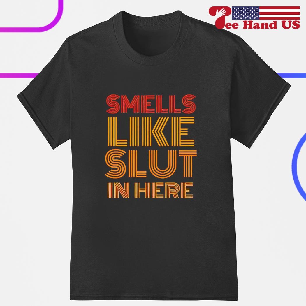 Men's smells like slut in here shirt