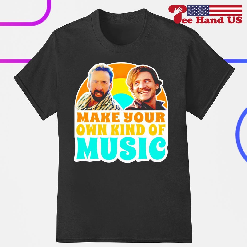 Nic & Pedro make your own kind of music shirt