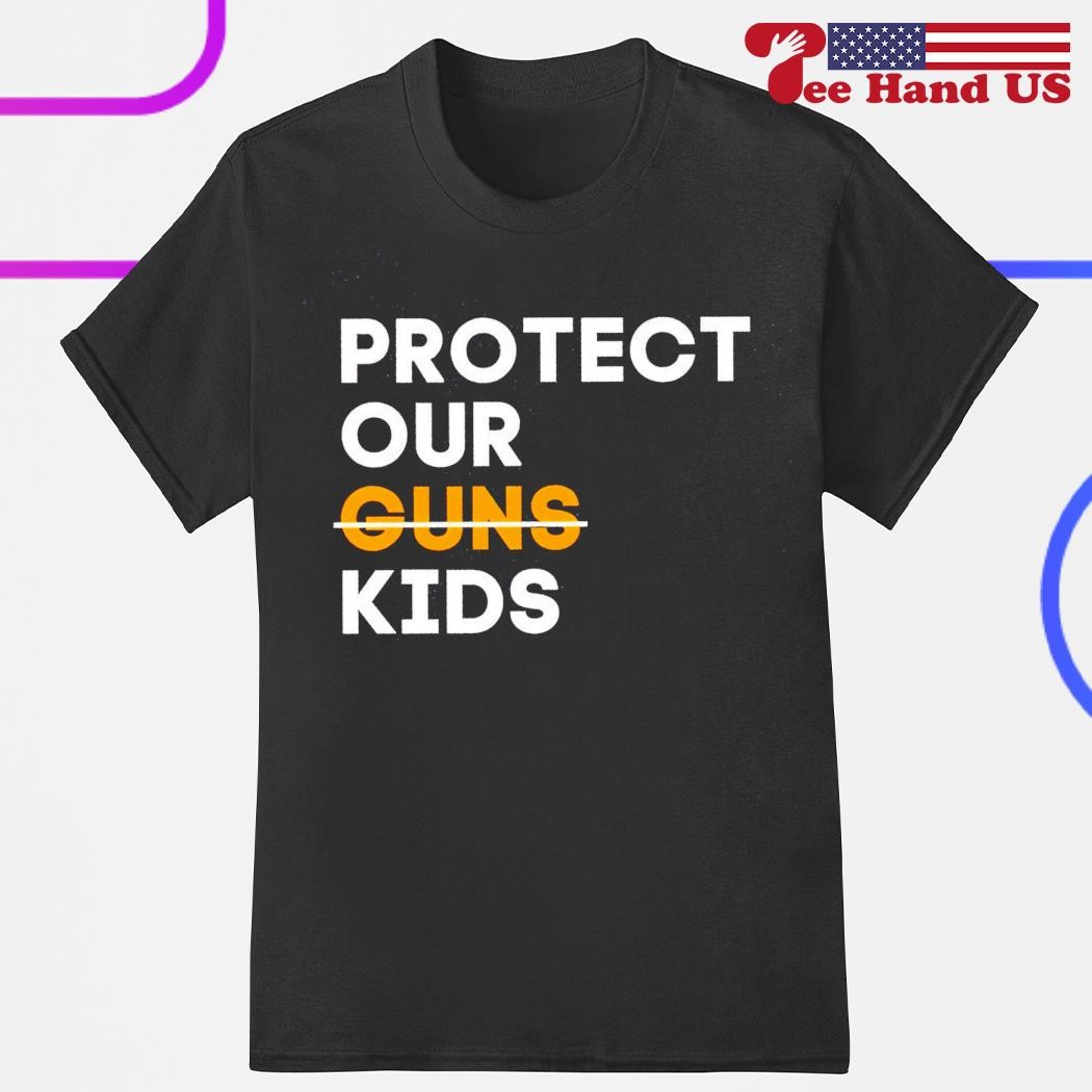 Not guns protect our children shirt