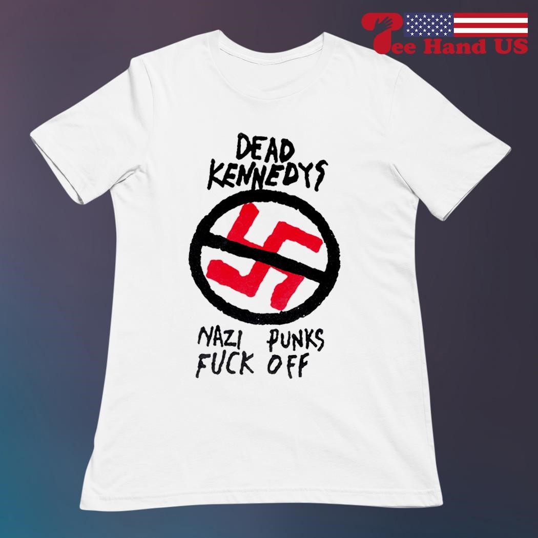 Official dead kennedys nazi punks fuck off shirt, hoodie, sweater