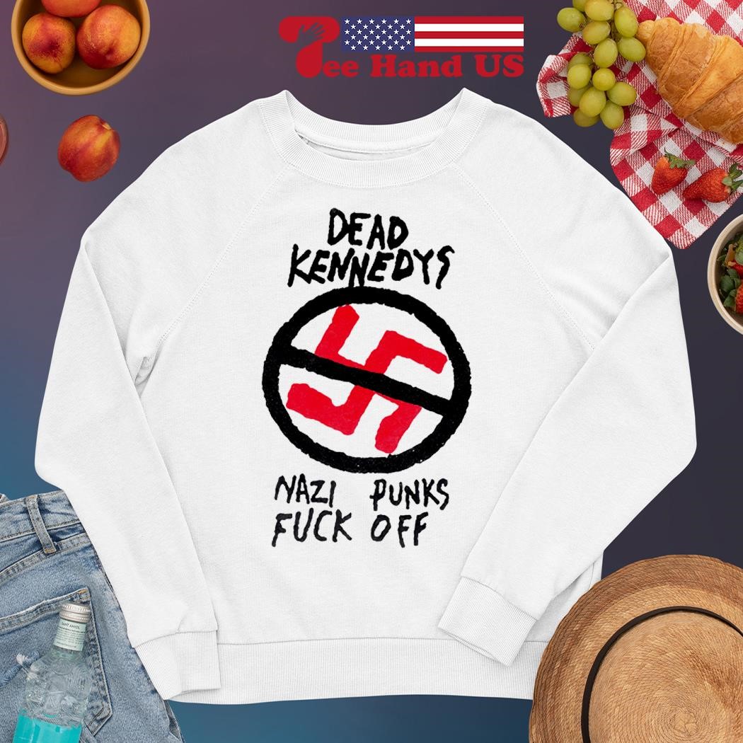 Official dead kennedys nazi punks fuck off shirt, hoodie, sweater