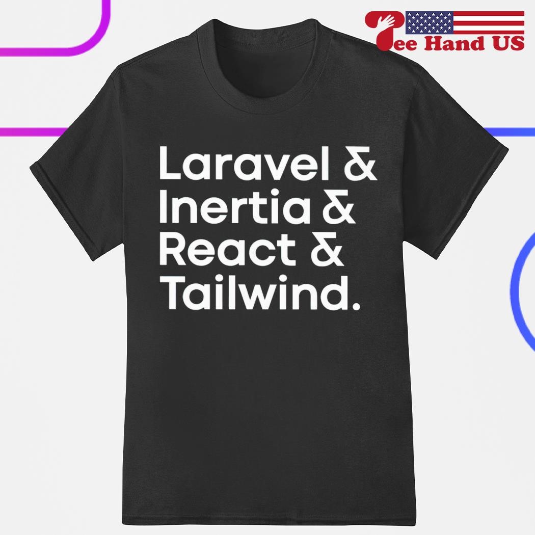 Official laravel & Inertia & React & Tailwind shirt