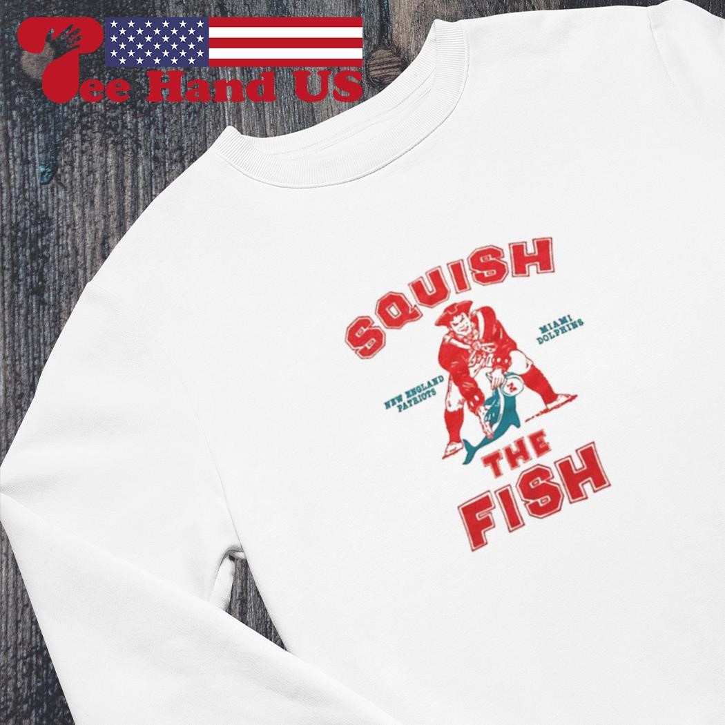 Funny new England Patriots and Miami Dolphins squish the fish shirt, hoodie  and sweater